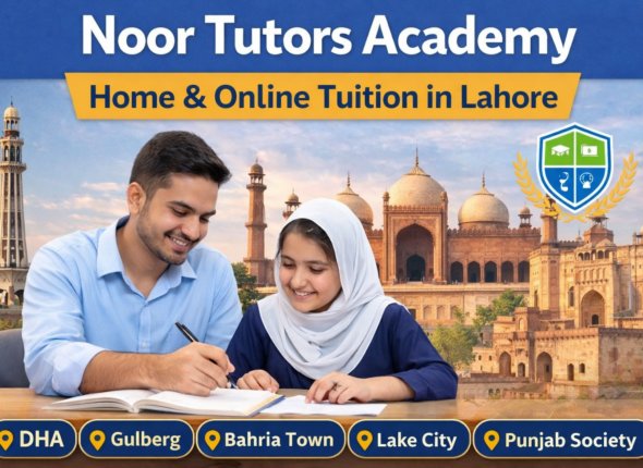 Noor Tutors Academy providing home and online tuition in Lahore including DHA, Gulberg, Bahria Town, Lake City and Punjab Society
