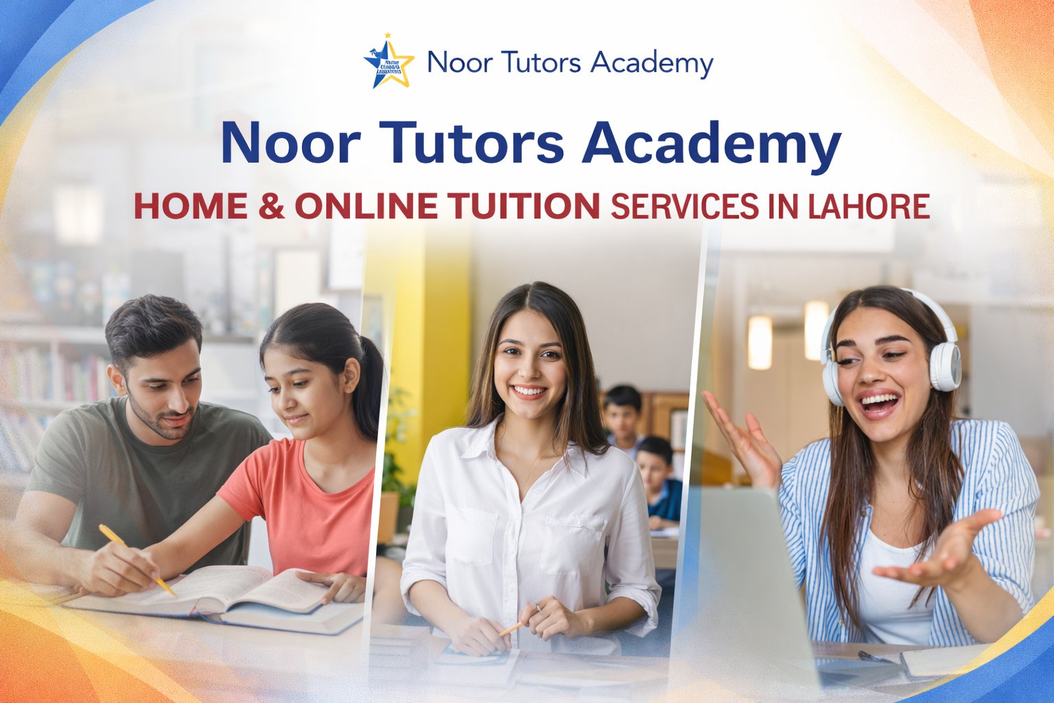 Noor Tutors Academy providing professional home and online tuition services in Lahore including DHA, Gulberg, Bahria Town and Lake City